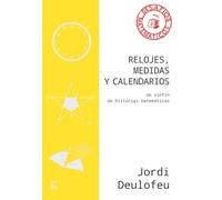 Relojes Medidas Y Calendarios: Un Sinfin De Historias Matematicas