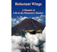 Reluctant Wings: A Memoir of Life in the Phantom's Shadow
