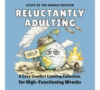 reluctantly adulting - state of the world edition: a cozy comfort coloring collection for high functioning wrecks (reluctantly adulting coloringbooks)