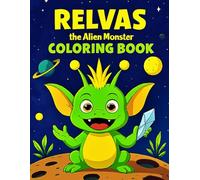 RELVAS the Alien Monster COLORING BOOK: Fun Space Adventures for Kids Ages 6-12