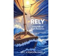 Rely: Living Fully on God's Resources