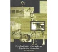 Rem Koolhaas Y El Surrealismo