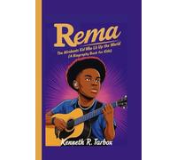 REMA: The Afrobeats Kid Who Lit Up the World (A Biography Book For Kids)