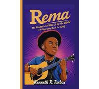REMA: The Afrobeats Kid Who Lit Up the World (A Biography Book For Kids)