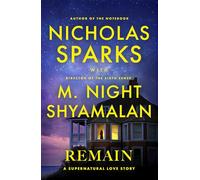Remain: A supernatural love story from the globally bestselling author of The Notebook and the renowned writer and director of The Sixth Sense