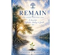 Remain: Every Journey Starts With A Seed: A Journal for Reflection, Healing, & Growth