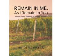 Remain in Me, As I Remain In You: INSTITUTE FOR THE FORMATION OF SPIRITUAL DIRECTORS