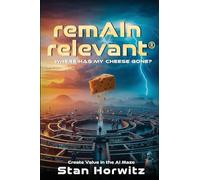 remAIn relevant®: Where Has My Cheese Gone?