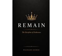 Remain: The Discipline of Endurance: 1