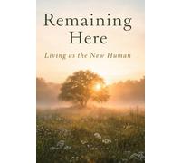 Remaining Here: Living as the New Human