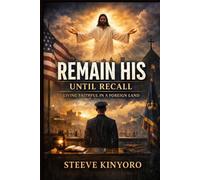 Remains His Until Recall: Living Faithful in a Foreign Land