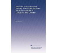 Remains, historical and literary, connected with the palatine counties of Lancaster and Chester: Volume 21
