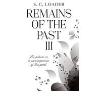 Remains of the past III: The future is a consequence of the past.: 3