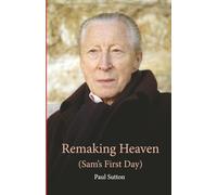 Remaking Heaven: (Sam's First Day)