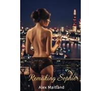 Remaking Sophie: Desire. Power. A Woman’s Awakening.