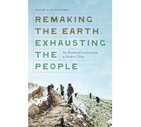 Remaking the Earth, Exhausting the People: The Burden of Conservation in Modern China