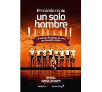 Remando como un solo hombre: La historia del equipo de remo que humillo a Hitler (Otras Latitudes)
