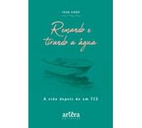 Remando E Tirando A Água: A Vida Depois De Um Tce (ebook)
