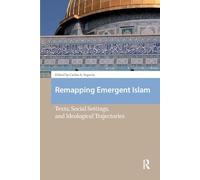 Remapping Emergent Islam: Texts, Social Settings, and Ideological Trajectories