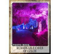 Remarkable Caves Of Czech Photo Book: Explore Stunning Natural Formations Captured Through 40 Unique Images Of Czech Caves