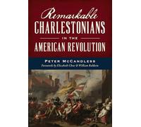 Remarkable Charlestonians in the American Revolution (Military)