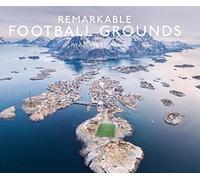 Remarkable Football Grounds: An illustrated guide to the world’s perfect soccer pitches - shortlisted for the Illustrated Sports Book of the Year