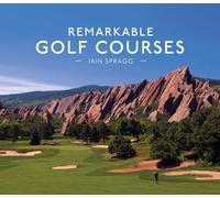 Remarkable Golf Courses: The updated illustrated guide to the world’s most wonderful golf courses