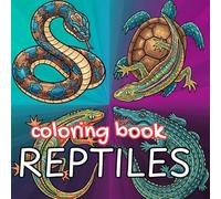 Remarkable Reptiles Coloring Book: Relaxing Snake, Lizard, Turtle & Crocodile Designs for Adults and Teens (Animal Kingdom)