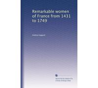 Remarkable women of France from 1431 to 1749