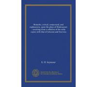 Remarks, critical, conjectural, and explanatory, upon the plays of Shakespeare : resulting from a collation of the early copies with that of Johnson and Steevens (v.1)