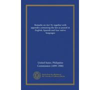 Remarks on Act 78, together with appendix containing the law as passed in English, Spanish and four native languages