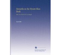 Remarks on the Mysore Blue-Book: With a Few Words to Mr. R.D. Mangles.