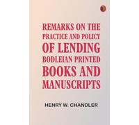Remarks on the practice and policy of lending Bodleian printed books and manuscripts