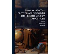 Remarks On The Providence Of God In The Present War, By An Officer