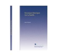 Remarques Historiques Sur La Bastille. (French Edition)