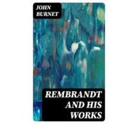 Rembrandt And His Works (ebook)