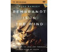 Rembrandt Is in the Wind Video Study: Learning to Love Art through the Eyes of Faith [DVD]