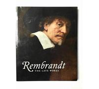 Rembrandt: the late works