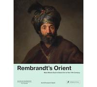 Rembrandt's Orient: West meets East in Dutch art of the 17th century
