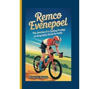 REMCO EVENEPOEL: The Journey of a Cycling Prodigy (A Biography Book for Kids)