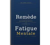 REMÈDE PUISSANT ET NATUREL CONTRE LA FATIGUE MENTALE: Comment les rituels libèrent votre cerveau (Comprendre son cerveau)