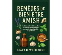 Remèdes de bien-être Amish: Solutions traditionnelles à base de plantes pour une santé et un équilibre au quotidien