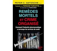 Remèdes mortels et crime organisé: Comment l'industrie pharmaceutique a corrompu les services de santé