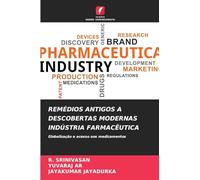 Remédios Antigos a Descobertas Modernas Indústria Farmacêutica: Globalização e acesso aos medicamentos