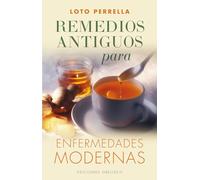 Remedios antiguos para enfermedades modernas (SALUD Y VIDA NATURAL)