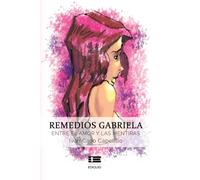 Remedios Gabriela: Entre el amor y las mentiras