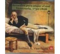 Remedios Para Atajar El Mal. Venezuela 1730-1806
