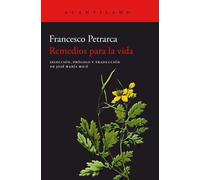 Remedios para la vida (Selección, prólogo y traducción de José María Micó) | Francesco Petrarca, José María Micó