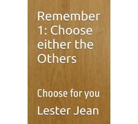 Remember 1: Choose either the Others: Choose for you