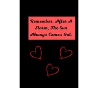 Remember. After A Storm, The Sun Always Comes Out.: Positive Affirmation Motivational and Inspirational Notebook